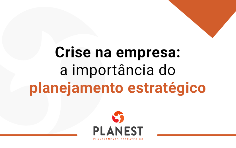 Crise na empresa: a importância do planejamento estratégico