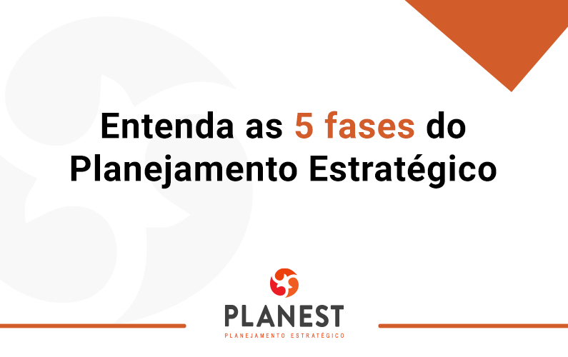 Entenda as 5 fases do planejamento estratégico