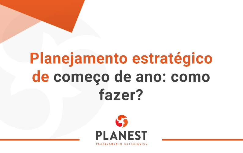 Planejamento estratégico de começo de ano: como fazer?